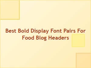 Eye-Catching Bold Font Combinations for Food Blog Titles