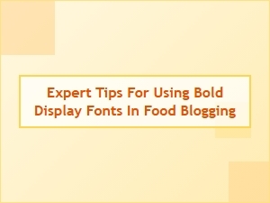 Pairing Bold Display Fonts for Impactful Food Blog Design