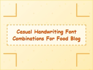 Exploring the Best Casual Handwriting Fonts for Your Food Blog