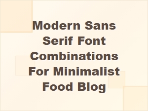 Elegant Modern Sans Serif Pairings for a Minimalist Food Blog