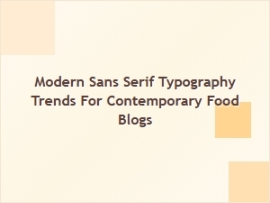 Exploring Modern Sans Serif Fonts for Stylish Food Blogs