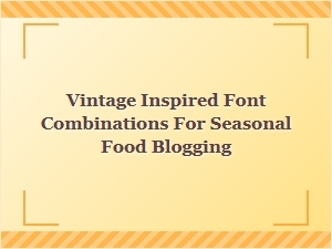 Charming Vintage Typography Duos for Seasonal Food Blogging
